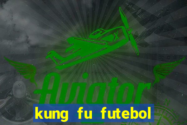 kung fu futebol clube dublado download utorrent